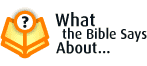 What the Bible Says About...